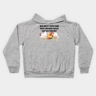 Why aren't people who raise chickens... Kids Hoodie